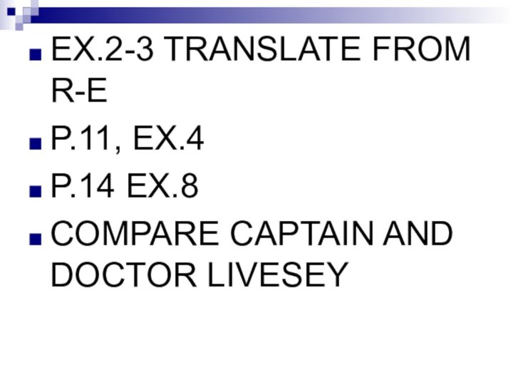 EX.2-3 TRANSLATE FROM R-EP.11, EX.4P.14 EX.8COMPARE CAPTAIN AND DOCTOR LIVESEY