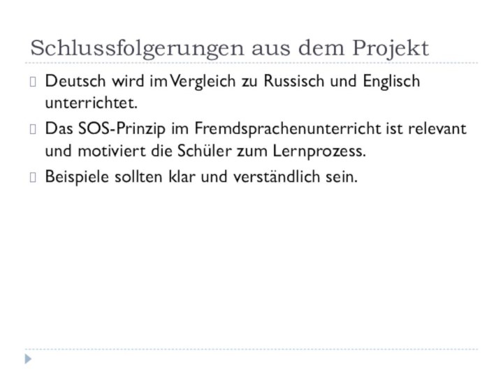 Schlussfolgerungen aus dem ProjektDeutsch wird im Vergleich zu Russisch und Englisch unterrichtet.Das