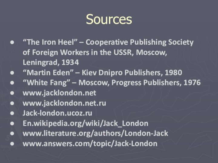 Sources“The Iron Heel” – Cooperative Publishing Society of Foreign Workers in the