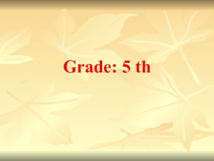 Grade: 5 th