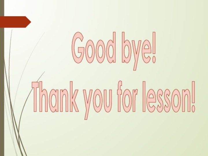 Good bye!Thank you for lesson!