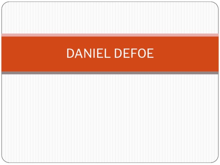 DANIEL DEFOE