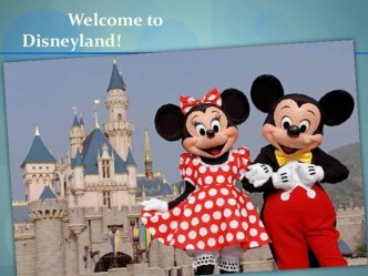 Презентация к уроку по английскому языку на тему Welcome to Disneyland