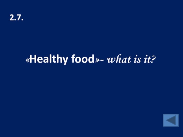 2.7.«Healthy food»- what is it?