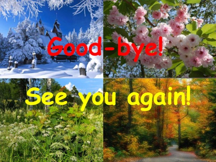 Good-bye!See you again!