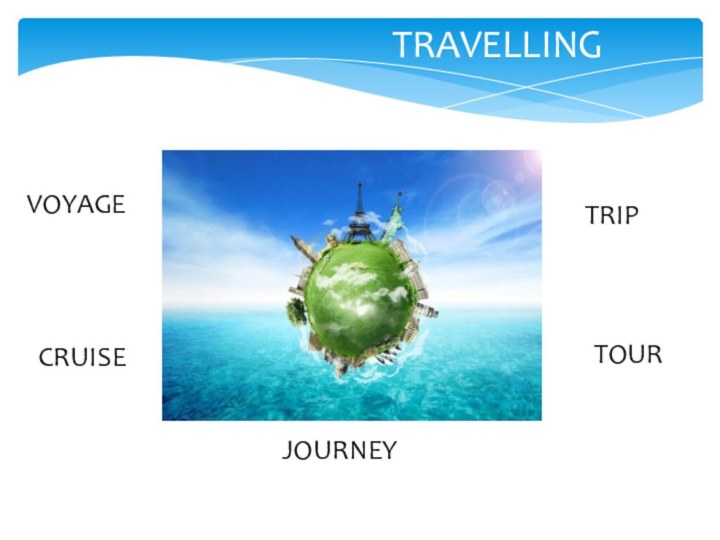 TRAVELLINGJOURNEYTRIPTOURCRUISEVOYAGE