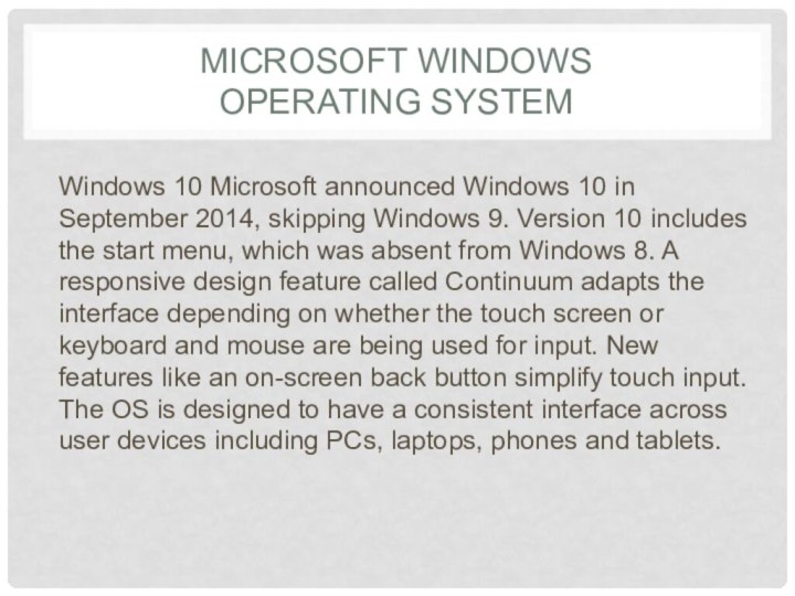 Microsoft Windows  Operating SystemWindows 10 Microsoft announced Windows 10 in September