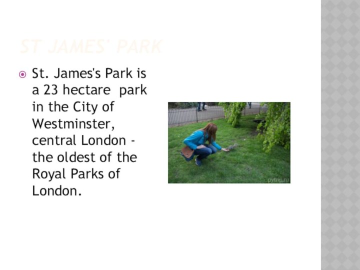 St James' ParkSt. James's Park is a 23 hectare park in the