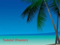 Презентация по английскому языку на тему  Natural Disasters