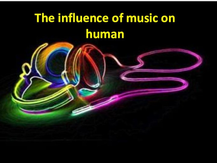 The influence of music on human