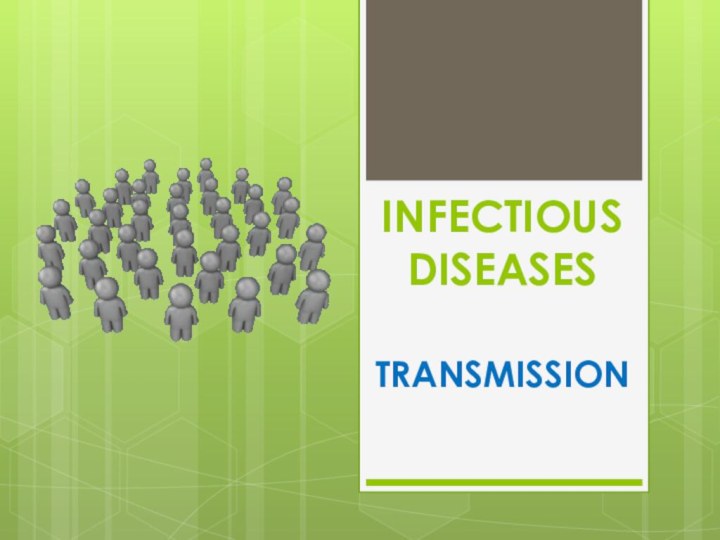INFECTIOUS DISEASESTRANSMISSION