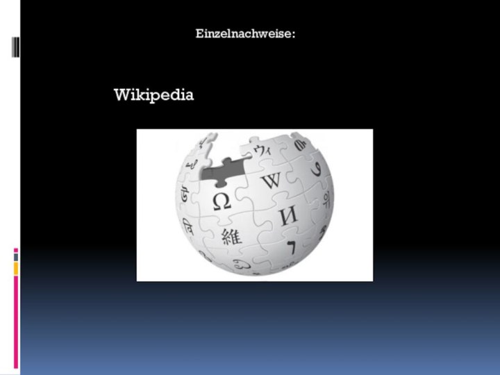 Einzelnachweise:Wikipedia