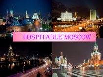 Презентация на Английском языке: Hospitable Moscow.