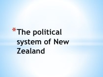 Презентация по английскому языку на тему The political system of New Zealand