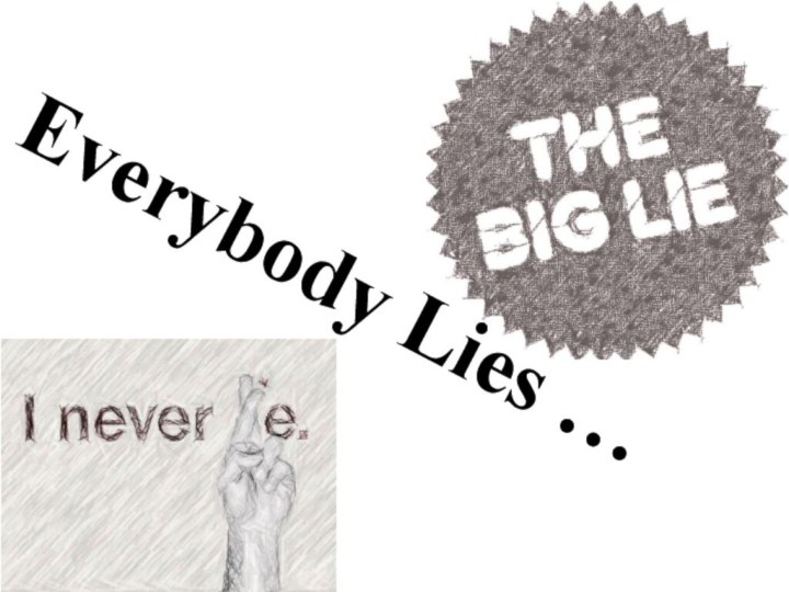 Everybody Lies …