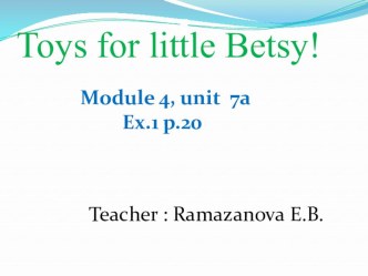 Презентация по английскому языку на тему Toys for little Betsy.