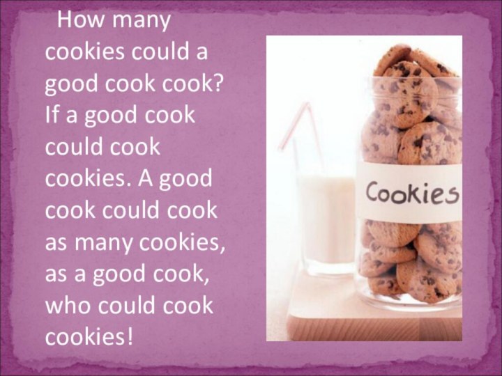 How many cookies could a good cook cook? If a