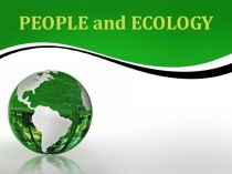 Презентация к уроку People and Ecology
