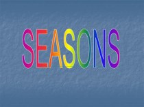 Презентация по английскому языку Seasons