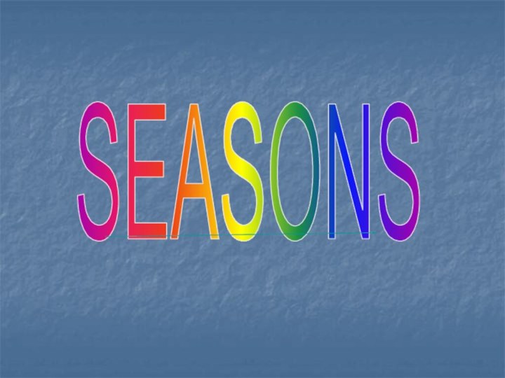 SEASONS