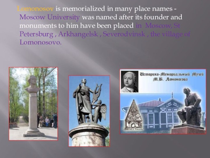 Lomonosov is memorialized in many place names - Moscow University