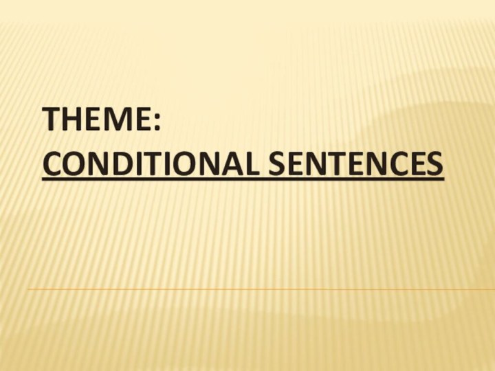 Theme: Conditional Sentences