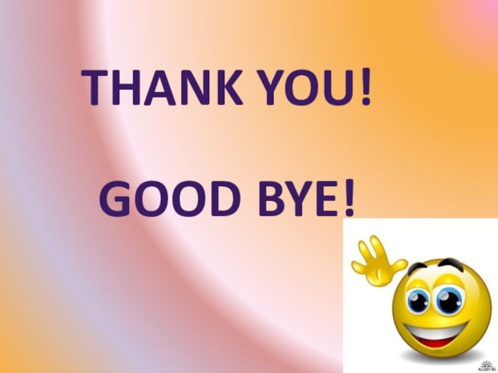 Thank you!Good bye!