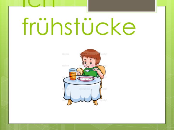 Ich frühstücke