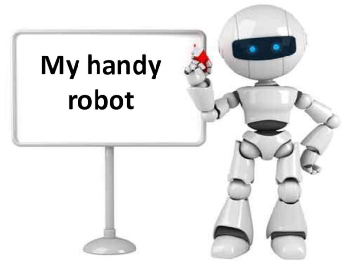 My handy robot