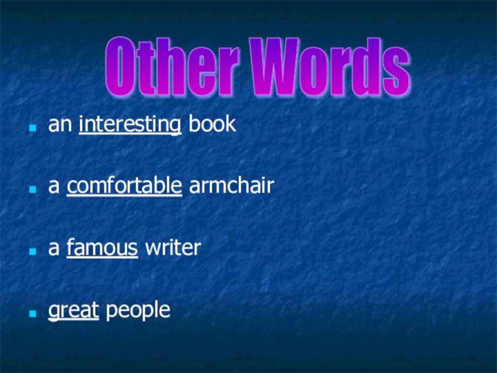 an interesting booka comfortable armchaira famous writergreat peopleOther Words