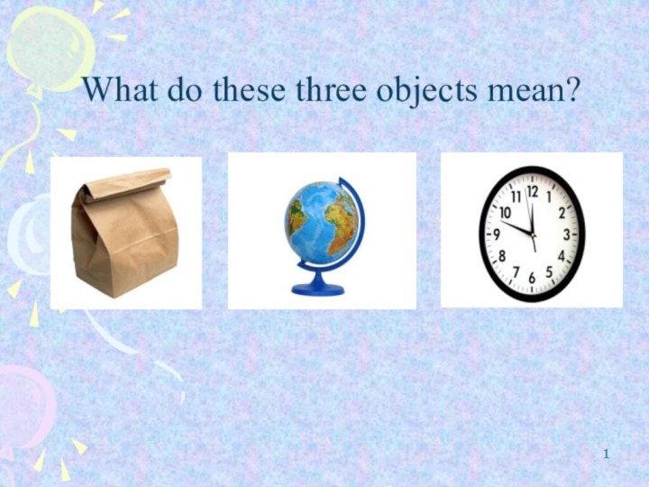 What do these three objects mean?