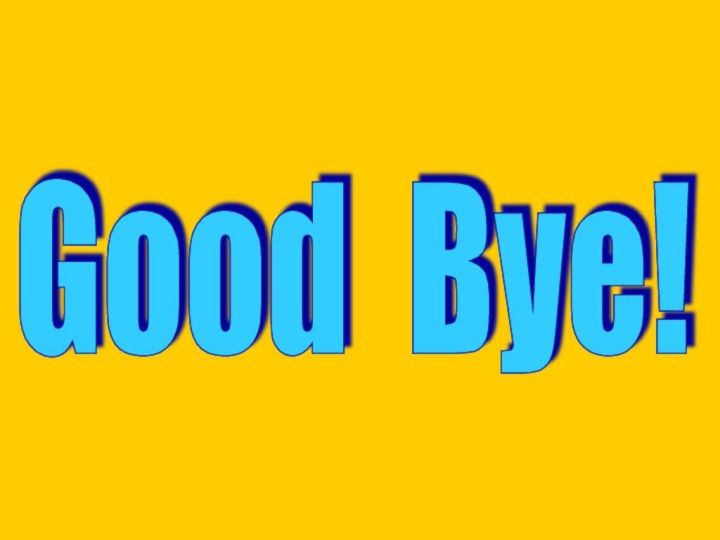 Good Bye!