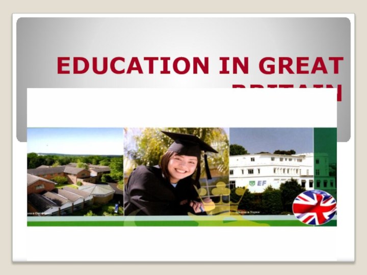 EDUCATION IN GREAT BRITAIN