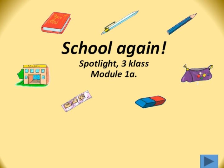 School again! Spotlight, 3 klass  Module 1a.