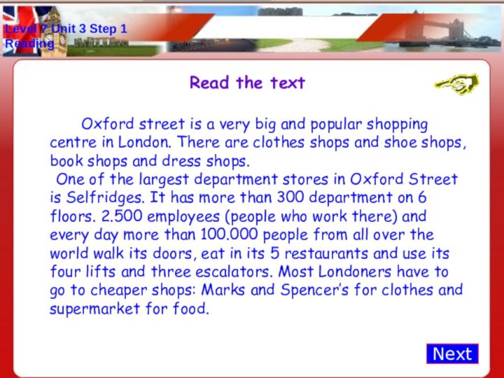 Level 7 Unit 3 Step 1 ReadingRead the text		Oxford street is a