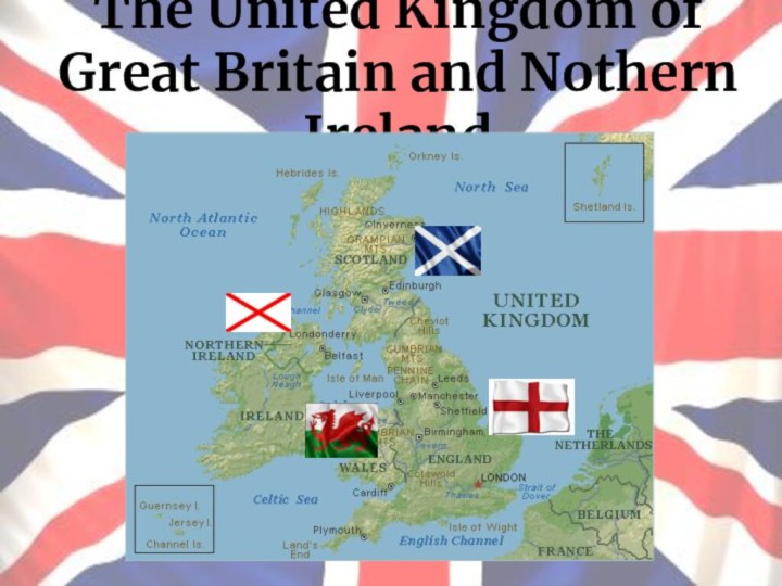 The United Kingdom of Great Britain and Nothern Ireland