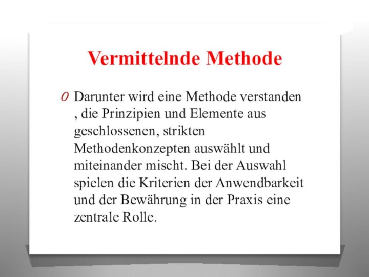 Vermittelnde Methode Darunter wird eine Methode verstanden , die Prinzipien und