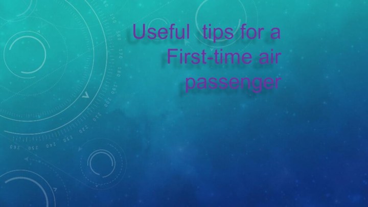 Useful tips for a First-time air passenger