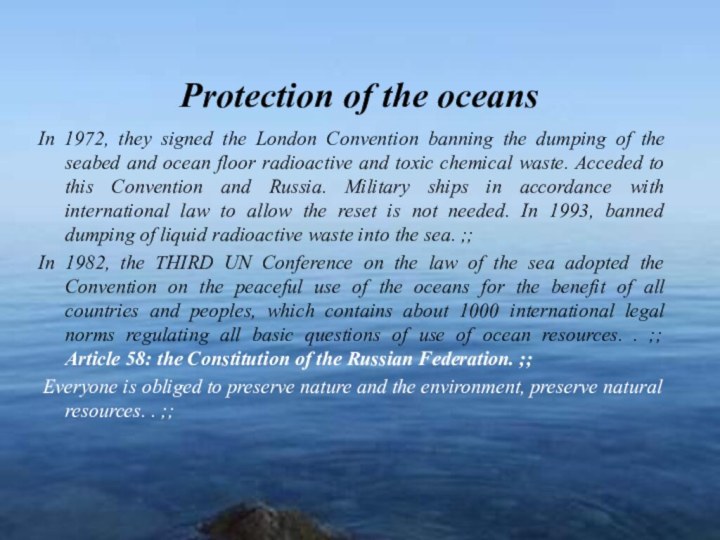 Protection of the oceansIn 1972, they signed the London Convention banning the