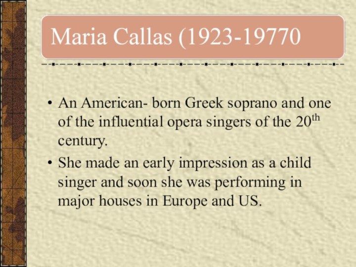 An American- born Greek soprano and one of the influential opera singers