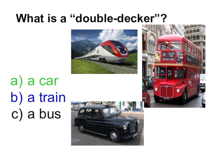 What is a “double-decker”? a car a train a bus