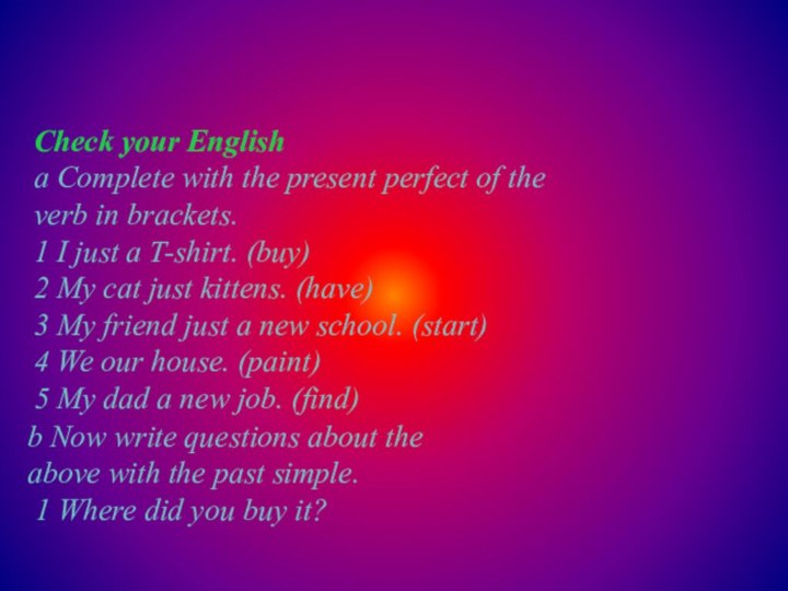 Check your English a Complete with the present perfect of the verb