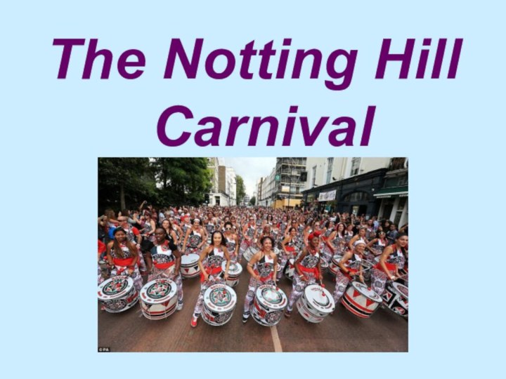 The Notting Hill Carnival