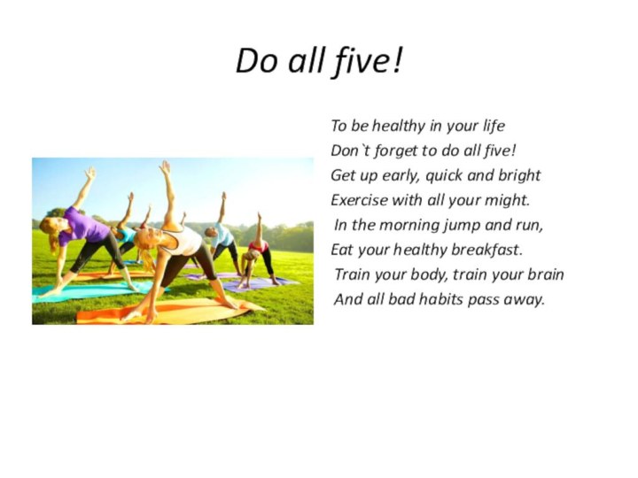 Do all five!To be healthy in your lifeDon`t forget to do all