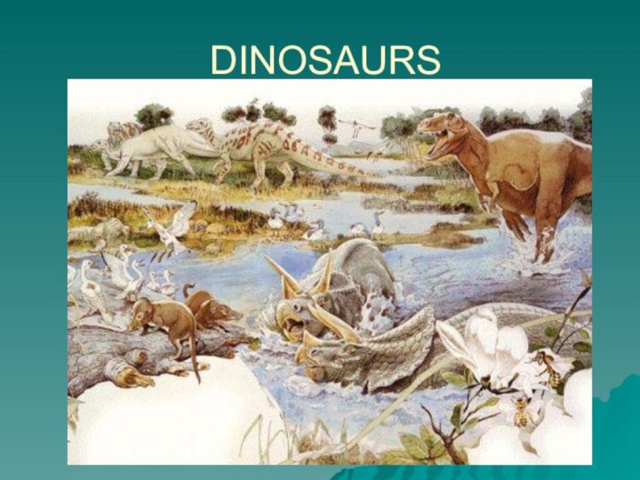 DINOSAURS