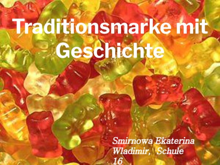 Traditionsmarke mit GeschichteSmirnowa EkaterinaWladimir, Schule 16