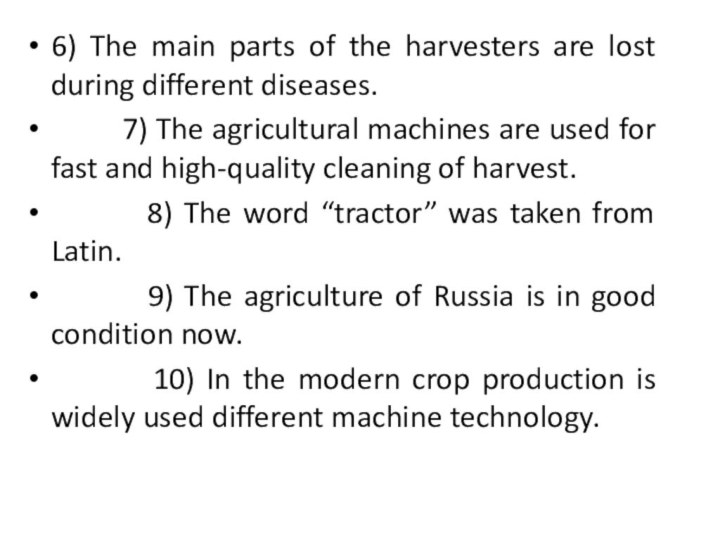 6) The main parts of the harvesters are lost during different diseases.