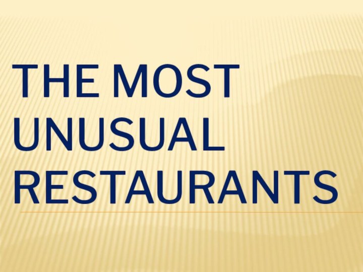 The most unusual restaurants