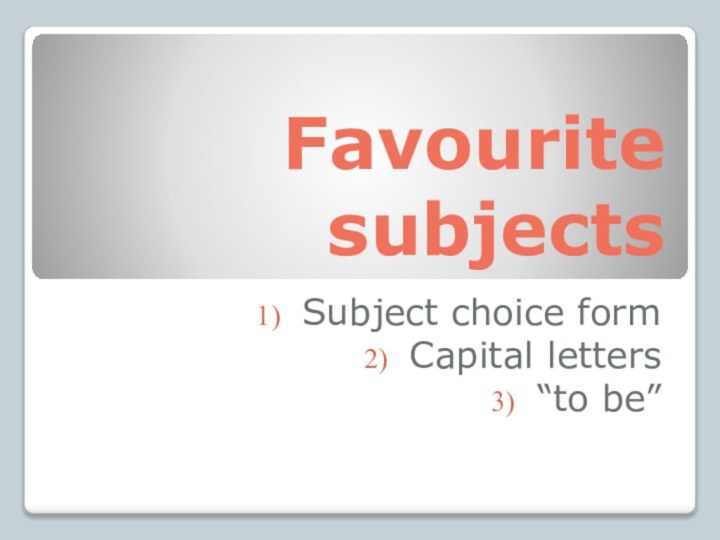 Favourite subjectsSubject choice formCapital letters“to be”