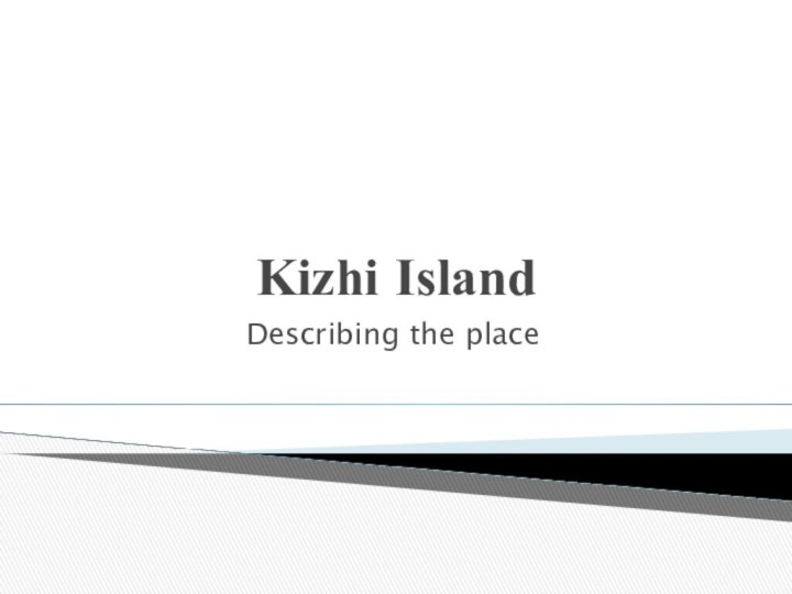 Kizhi IslandDescribing the place